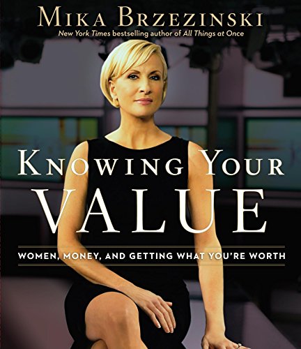 Knowing Your Value: Women, Money, and Getting What You're Worth