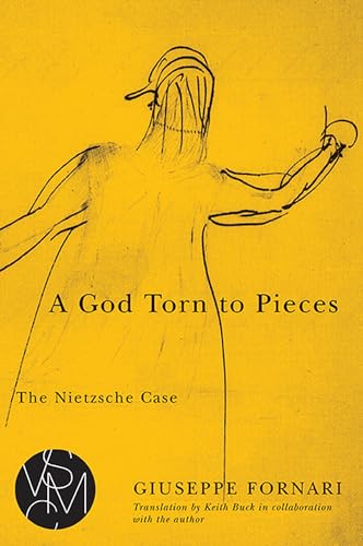 A God Torn to Pieces: The Nietzsche Case (Studies in Violence, Mimesis, & Culture)