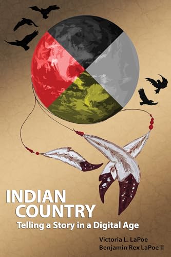Indian Country: Telling a Story in a Digital Age (American Indian Studies)