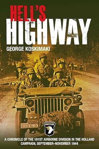 Hell'S Highway: A Chronicle of the 101st Airborne Division in the Holland Campaign, September – November 1944