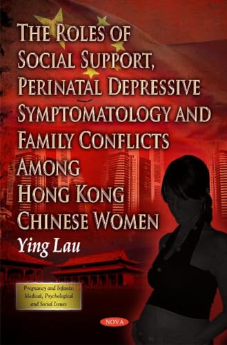 The Roles of Social Support, Perinatal Depressive Symptomatology and Family Conflicts Among Hong Kong Chinese Women (Pregnancy and Infants : Medical Psychological and Social Issues)