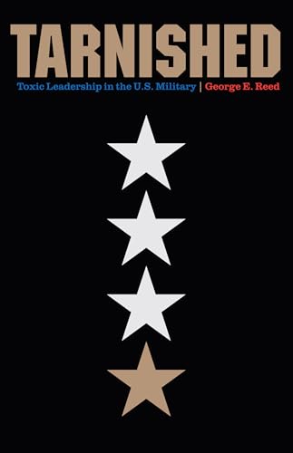 Tarnished: Toxic Leadership in the U.S. Military