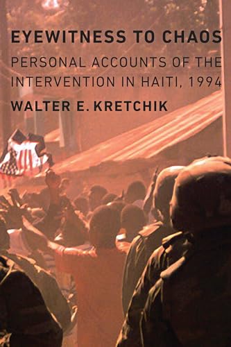 Eyewitness to Chaos: Personal Accounts of the Intervention in Haiti, 1994