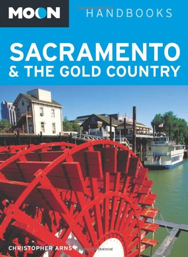 Moon Sacramento & the Gold Country (Moon Handbooks)