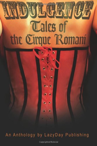 Indulgence: Tales of the Cirque Romani by Hensley, Alta, Pappas, George, le Blanc, Amy, Kelley, J.M., (2011) Paperback