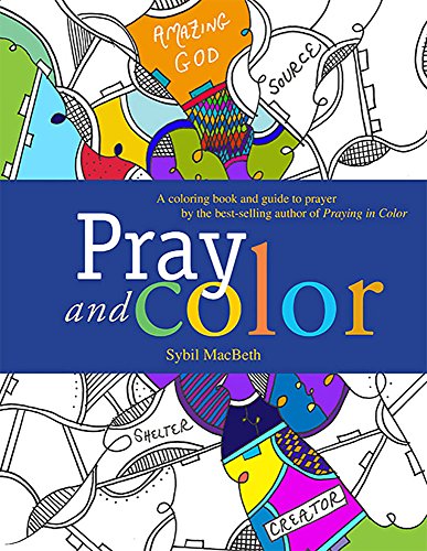 Pray and Color: A coloring book and guide to prayer