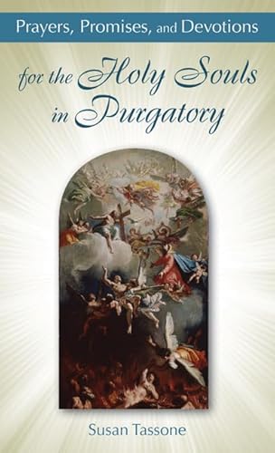 Prayers, Promises, and Devotions for the Holy Souls in Purgatory