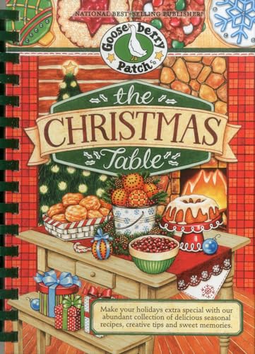The Christmas Table: Make Your Holidays Extra Special With Our Abundant Collection of Delicious Seasonal Recipes, Creative Tips and Sweet Memories (Seasonal Cookbook Collection)