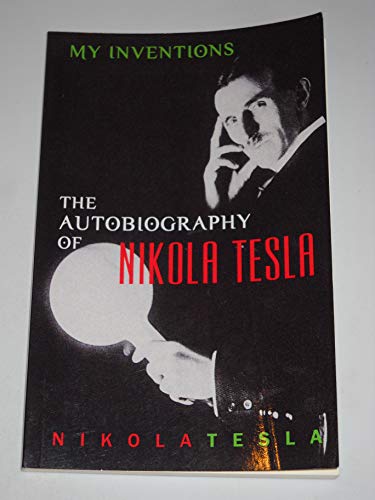 My Inventions: The Autobiography of Nikola Tesla