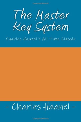The Master Key System - Charles Haanel's All Time Classic
