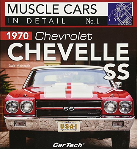 1970 Chevrolet Chevelle SS: Muscle Cars In Detail No. 1 (Muscle Cars in Detail, 1)