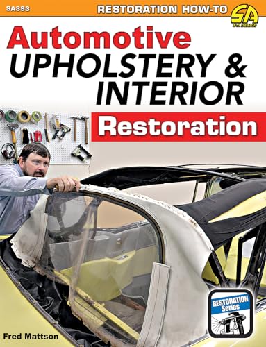 Auto Upholstery & Interior Restoration (Restoration How-to Sa Design)