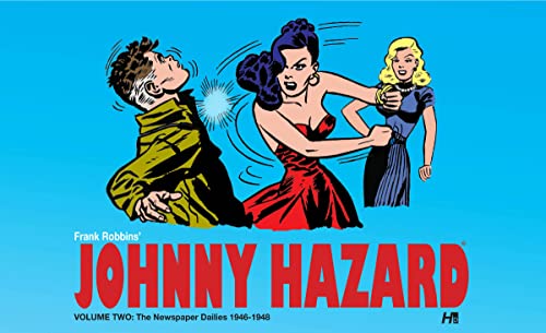 Johnny Hazard The Newspaper Dailies 1946-1948 Volume 2: The Newspaper Dailies, 1945-1947 (JOHNNY HAZARD DAILIES HC)