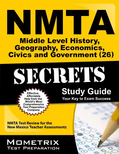 Nmta Middle Level History, Geography, Economics, Civics and Government 26 Secrets: NMTA Test Review for the New Mexico Teacher Assessments