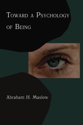 Toward A Psychology of Being: Reprint of 1962 Edition First Edition