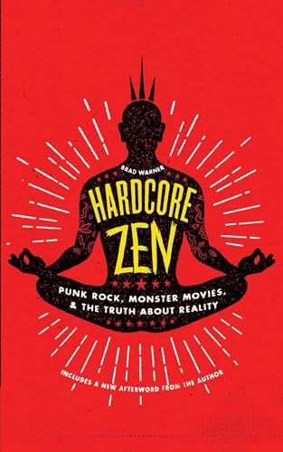 Hardcore Zen: Punk Rock, Monster Movies and the Truth about Reality