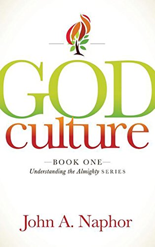 God Culture: Book One of Understanding the Almighty Series (Understanding the Almighty, 1)