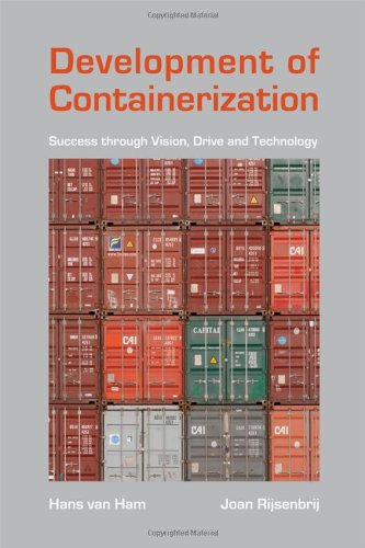 Development of Containerization: Success Through Vision, Drive and Technology