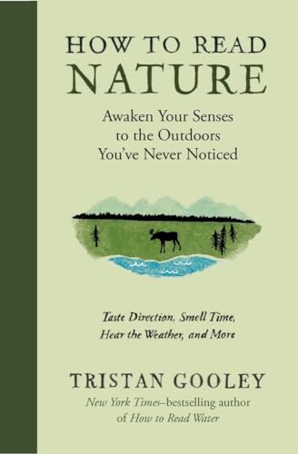 How to Read Nature: Awaken Your Senses to the Outdoors You’ve Never Noticed
