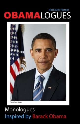 Obamalogues: Monologues and Rants Inspired by Barack Obama