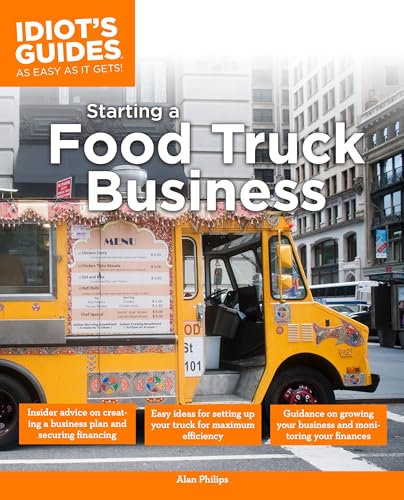 Idiot's Guide: Starting a Food Truck Business (Complete Idiot's Guide to)