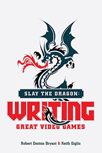 Slay the Dragon: Writing Great Video Games