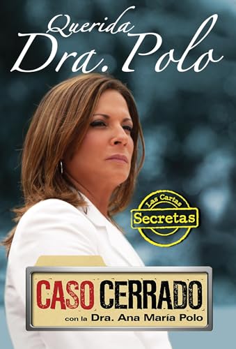 Querida Dra. Polo : Las cartas secretas de Caso Cerrado / Dear Dr. Polo: The Secret Letters of "Caso Cerrado"