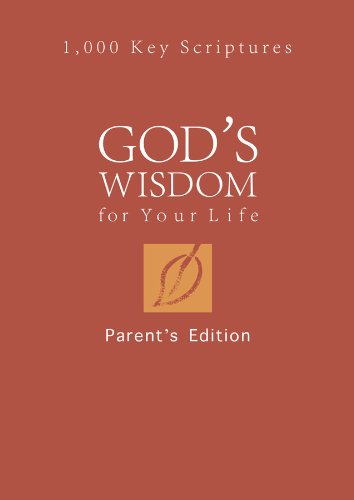 God's Wisdom for Your Life: Parents' Edition: 1,000 Key Scriptures