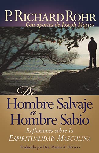 De hombre salvaje a hombre sabio / From Wild Man to Wise Man: Reflexiones sobre la Espiritualidad Masculina / Reflections on Male Spirituality