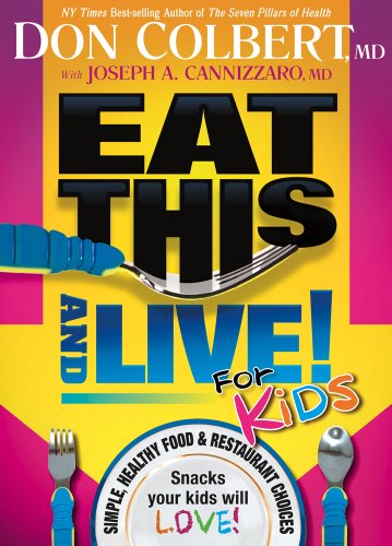 Eat This And Live For Kids: Simple, Healthy Food & Restaurant Choices that Your Kids Will LOVE!