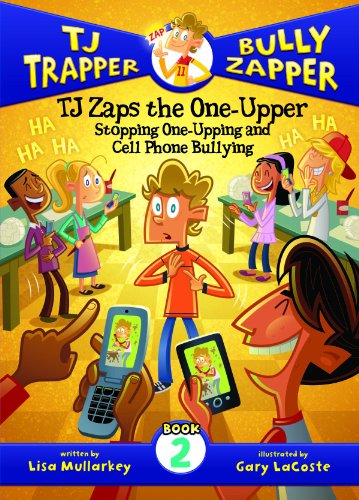 Tj Zaps the One-upper: Stopping One-upping and Cell Phone Bullying (Tj Trapper Bully Zapper, 2)
