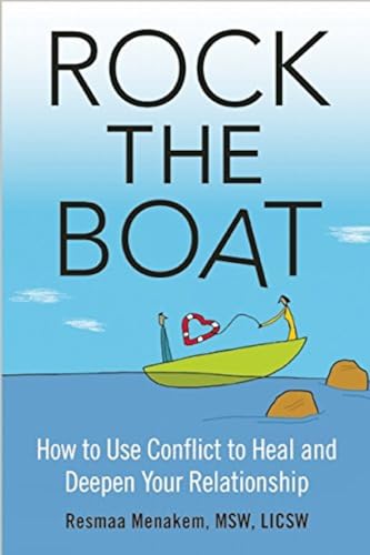 Rock the Boat: How to Use Conflict to Heal and Deepen Your Relationship