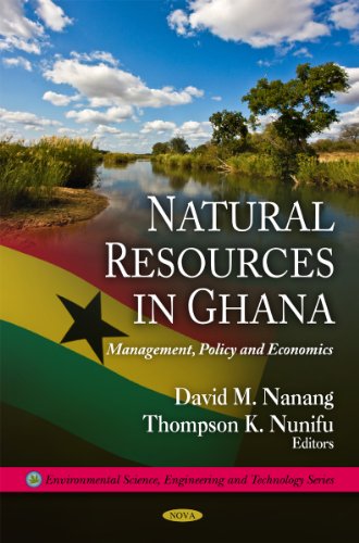 Natural Resources in Ghana: Mangement, Policy and Economics: Mangement, Policy & Economics (Environmental Science, Engineering and Technology)