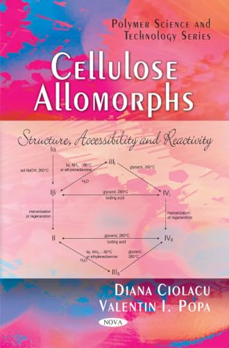 Celluose Allomorphs: Structure, Accessibility & Reactivity (Polymer Science and Technology)