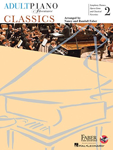 Adult Piano Adventures Classics Book 2 Piano Sheet Music | Symphony Themes, Opera Gems & Classical Favorites | Arranged for Late-Elementary to Early-Intermediate Pianists | Faber Piano Adventures