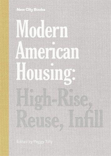 Modern American Housing: High-Rise, Reuse, Infill