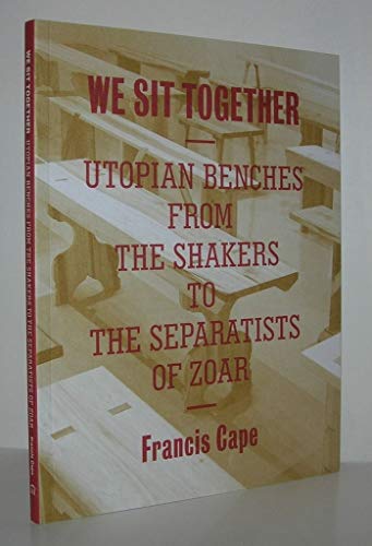 We Sit Together: Utopian Benches from the Shakers to the Separatists of Zoar