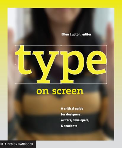 Type on Screen: A Critical Guide for Designers, Writers, Developers, and Students