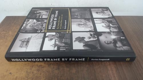 Hollywood Frame by Frame: The Unseen Silver Screen in Contact Sheets, 1951-1997