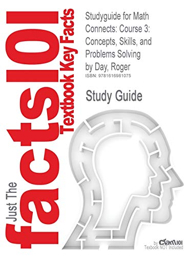 Math Connects: Course 3: Course 3: Concepts, Skills, and Problems Solving by Day, Roger, ISBN 9780078740503 (Cram101 Textbook Reviews)