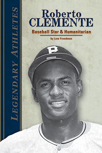 Roberto Clemente: Baseball Star & Humanitarian: Baseball Star And Humanitarian (Legendary Athletes)