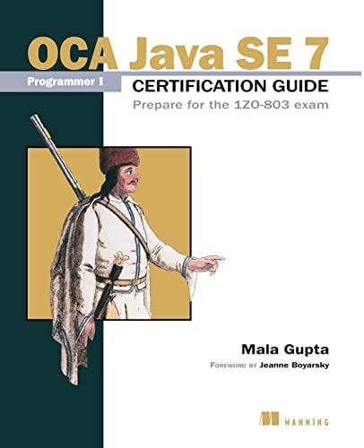 OCA Java SE 7 Certificate Guide: Prepare for the 1ZO-803 Exam