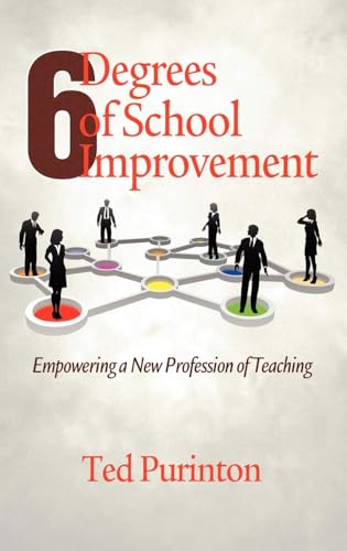 Six Degrees of School Improvement: Empowering a New Profession of Teaching