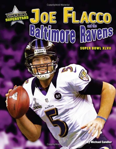 Joe Flacco and the Baltimore Ravens: Super Bowl XLVII (Super Bowl Superstars)