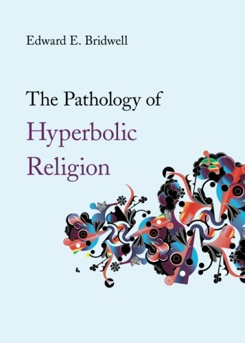 The Pathology of Hyperbolic Religion
