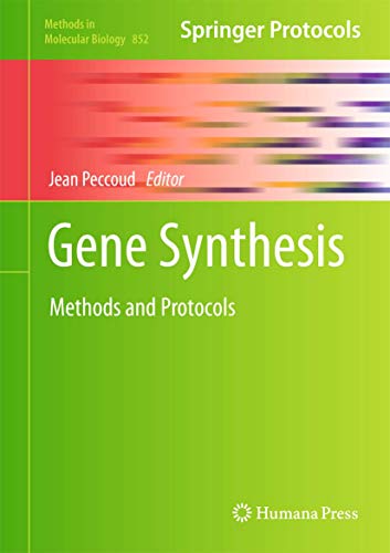 Gene Synthesis: Methods and Protocols (Methods in Molecular Biology, Vol. 852)