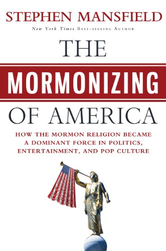 Mormonizing of America, The: How a Fringe Cult Emerged as a Dominant Force in American Politics, En