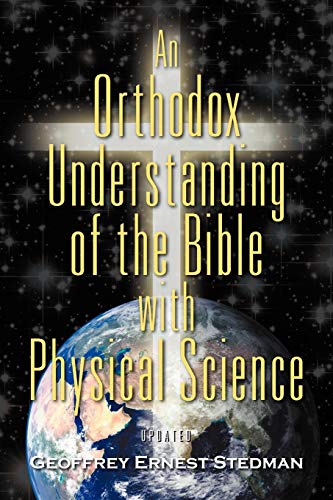 An Orthodox Understanding of the Bible with Physical Science