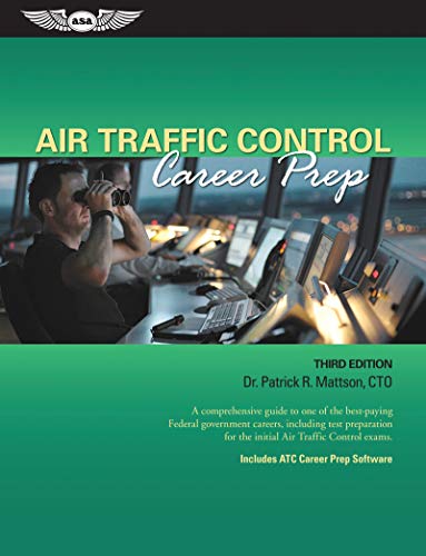 Air Traffic Control Career Prep: A Comprehensive Guide to One of the Best-Paying Federal Government Careers, Including Test Preparation for the Initial Air Traffic Control Exams