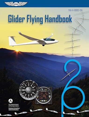 Glider Flying Handbook: FAA-H-8083-13A (FAA Handbooks series)